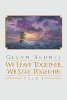 We Leave Together, We Stay Together: Book I 1984523465 Book Cover