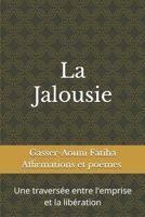 La Jalousie: Une traversée entre l'emprise et la libération (French Edition) B0FLWT4BL2 Book Cover