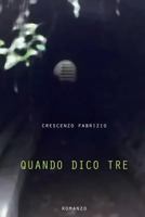 Quando dico tre: Romanzo 1535583169 Book Cover