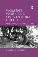 Women's Work and Lives in Rural Greece: Appearances and Realities 1138273058 Book Cover