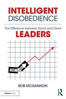 Intelligent Disobedience: The Difference between Good and Great Leaders 0815394675 Book Cover