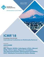 Icmr '18: Proceedings of the 2018 ACM on International Conference on Multimedia Retrieval 1450361528 Book Cover
