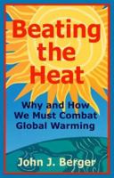 Beating the Heat Why and How We Must Combat Global Warming 1893163059 Book Cover
