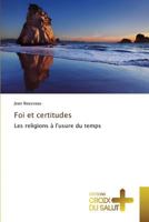 Foi et certitudes: Les religions à l'usure du temps (Omn.Croix Salut) 3841699383 Book Cover