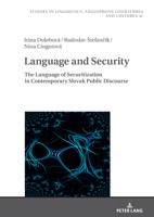 Language and Security: The Language of Securitization in Contemporary Slovak Public Discourse (Studies in Linguistics, Anglophone Literatures and Cultures, 41) 3631913680 Book Cover
