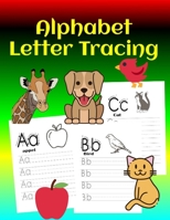 Alphabet Letter Tracing: Handwriting practice paper for kids ages 2 and up - Preschool handwriting workbook. 8.5"x11" (21.59 x 27.94 cm), 100 p B08RR8PFZX Book Cover