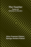 The Teacher: Essays and Addresses on Education 9357921362 Book Cover