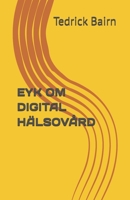 EYK OM DIGITAL HÄLSOVÅRD (ENHANCE YOUR KNOWLEDGE) (Swedish Edition) B0FB31HMFY Book Cover
