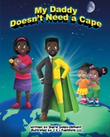 My Daddy Doesn't Need a Cape 1952454018 Book Cover