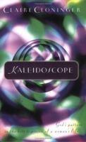Kaleidoscope: God's Pattern in the Bits and Pieces of a Woman's Life 1563098288 Book Cover