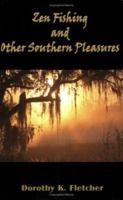Zen Fishing and Other Southern Pleasures 0976729113 Book Cover