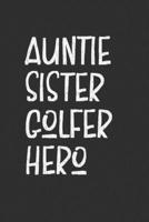 Aunt Sister Golfer Hero: Auntie Journal, Diary, Notebook or Gift for Auntie 1691954071 Book Cover