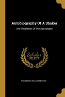 Autobiography of a Shaker and Revelation of the Apocalypse 1012700410 Book Cover