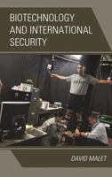 Biotechnology and International Security 1442268905 Book Cover