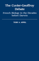 The Cuvier-Geoffrey Debate: French Biology in the Decades before Darwin (Monographs on the History and Philosophy of Biology) 0195041380 Book Cover