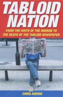 Tabloid Nation: From the Birth of the Mirror to the Death of the Tabloid Newspaper 0233000127 Book Cover