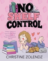 No Shelf Control: A Harlow Collection of Comics for Book Lovers, Romance Readers & People With Unreasonable TBR Piles B0HDWWRBQ7 Book Cover