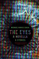 The Eyes: A Novella & Stories 0615765165 Book Cover