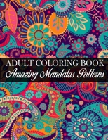 Adult Coloring Book Amazing Mandalas Patterns: (Volume 5) An Adult Coloring Book with Fun, Easy, and Relaxing Coloring Pages B0848Q9VKB Book Cover