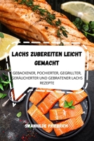 Lachs Zubereiten Leicht Gemacht 1803507985 Book Cover