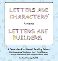 Letters are Characters (R) Presents Letters are Builders: A Play-Based, Reading Primer 1st Edition 1977272576 Book Cover