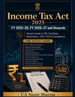 Income Tax Act & Finance Act FY 2025-26, FY 2026-27 and Onwards: Simple Guide to ITR, Tax Rules, Deductions, TDS, TCS & Compliance B0H2DY5Z4B Book Cover