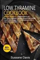 Low Tyramine Cookbook : MEGA BUNDLE - 2 Manuscripts in 1 - 80+ Low Tyramine - Friendly Recipes Including, Roast, Ice-Cream, Pie and Casseroles for a Delicious and Tasty Diet 1664011730 Book Cover