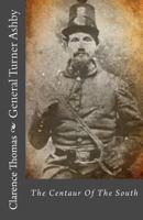 General Turner Ashby, the Centaur of the South 1015726615 Book Cover