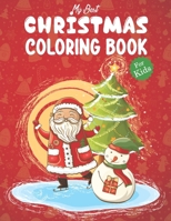 My Best Christmas coloring Book For Kids: This Coloring Book helps children to Better hand-eye coordination, Contributes to Better Handwriting And Mor B08M7J3RWY Book Cover