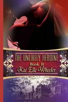 The Unlikely Heroine 1480284122 Book Cover