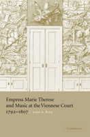 Empress Marie Therese and Music at the Viennese Court, 17921807 0521047374 Book Cover
