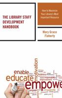 The Library Staff Development Handbook: How to Maximize Your Library's Most Important Resource 1442270365 Book Cover