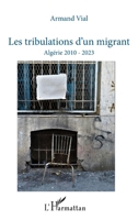 Les tribulations d’un migrant: Algérie 2010 - 2023 (Vivre Et l'Ecrire) (French Edition) 233649759X Book Cover