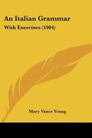 An Italian Grammar: With Exercises 1164574566 Book Cover