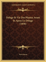 Deluge Et Vie Plantes Avant Et Apres Le Deluge (1858) 1247726029 Book Cover