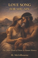 Love Song for Shu-Sin: The Oldest Words of Desire in Human Memory | 2030 BCE (BEYOND HIS STORY WE STAND) B0GWJ6LP9Q Book Cover