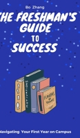 The Freshman's Guide to College Success: Navigating Your First Year on Campus B0C88SG4GM Book Cover