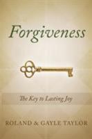 Forgiveness: The Key to Lasting Joy 1632325985 Book Cover