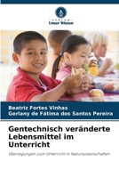 Gentechnisch veränderte Lebensmittel im Unterricht (German Edition) 6209533248 Book Cover