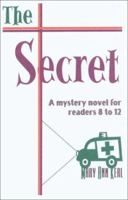 Secret, The: A Christian Novel for Middle Readers 1591299071 Book Cover