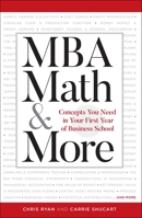 MBA Math & More: Concepts You Need in Your First Year of Business School 1506247539 Book Cover