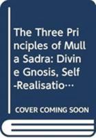 Challenging Islamic Fundamentalism: The Three Principles of Mulla Sadra (Culture & Civilization in the Middle East S.) 0415383897 Book Cover