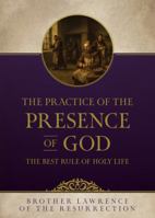 The Practice of the Presence of God: The Best Rule of Holy Life 150513613X Book Cover