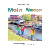 Moin Wiesmoor: Drei Freundinnen entdecken ihre Stadt (German Edition) 369636679X Book Cover
