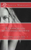 El espejo del autoconocimiento: Descubre tu potencial y logra tus sueños 1466273755 Book Cover