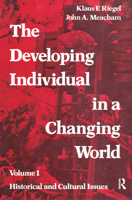 The Developing Individual in a Changing World: Volume 1, Historical and Cultural Issues 1138535095 Book Cover