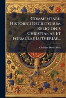 Commentarii Historici Decretorum Religionis Christianae Et Formulae Lutheriae... 1248251806 Book Cover