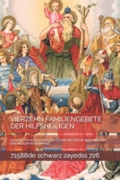 VIERZEHN FAMILIENGEBETE DER HILFSHEILIGEN: NOVENE FÜR GEISTLICHEN SCHUTZ UND WACHSTUM ZUSAMMEN MIT DEM HEILIGEN ROSENKRANZ (German Edition) B09WWJ1HH5 Book Cover