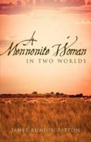 A Mennonite Woman In Two Worlds 1594672563 Book Cover