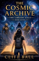 The Cosmic Archive (The Library Saga: A Satirical, Genre-Bending Saga of Books That Fight Back) B0G2TRFH21 Book Cover